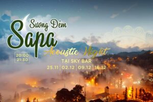 “Sương Đêm Sapa” – Đêm nhạc Acoustic mới “toanh” chính thức trình làng tại Sky Bar – Lady Hill Sapa Resort
