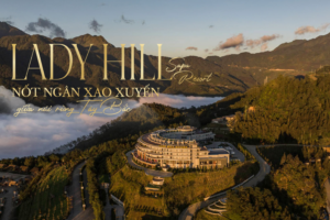 Lady Hill Sapa Resort Nốt ngân xao xuyến giữa núi rừng Tây Bắc